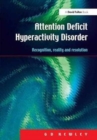 Image for Attention Deficit Hyperactivity Disorder : Recognition, Reality and Resolution