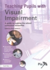 Image for Teaching Pupils with Visual Impairment : A Guide to Making the School Curriculum Accessible