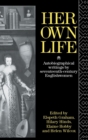 Image for Her own life  : autobiographical writings by seventeenth-century Englishwomen