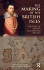Image for The making of the British Isles  : the state of Britain and Ireland, 1450-1660