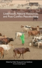 Image for Livelihoods, Natural Resources, and Post-Conflict Peacebuilding
