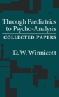 Image for Through pediatrics to psycho-analysis  : collected papers