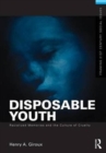 Image for Disposable youth  : racialized memories, and the culture of cruelty