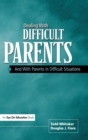 Image for Dealing with Difficult Parents : And with Parents in Difficult Situations