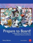 Image for Prepare to Board! : Creating Story and Characters for Animated Features and Shorts