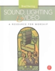 Image for Sound, Lighting and Video: A Resource for Worship