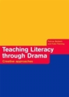 Image for Teaching Literacy through Drama : Creative Approaches