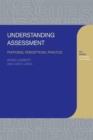 Image for Understanding Assessment : Purposes, Perceptions, Practice