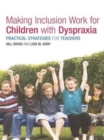 Image for Making Inclusion Work for Children with Dyspraxia : Practical Strategies for Teachers
