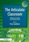 Image for The Articulate Classroom : Talking and Learning in the Primary School