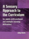 Image for A sensory approach to the curriculum for pupils with profound and multiple learning difficulties