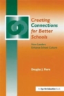 Image for Creating connections for better schools  : how leaders enhance school culture