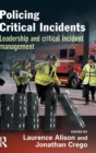 Image for Policing critical incidents  : leadership and critical incident management