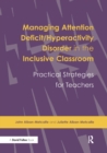 Image for Managing Attention Deficit/Hyperactivity Disorder in the Inclusive Classroom : Practical Strategies