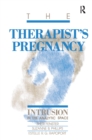 Image for The Therapist&#39;s Pregnancy : Intrusion in the Analytic Space