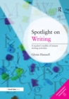 Image for Spotlight on Writing : A Teacher&#39;s Toolkit of Instant Writing Activities