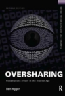Image for Oversharing:  Presentations of Self in the Internet Age