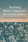 Image for Teaching world languages for social justice  : a sourcebook of principles and practices