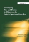 Image for Developing Play and Drama in Children with Autistic Spectrum Disorders