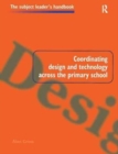 Image for Coordinating Design and Technology Across the Primary School
