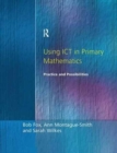 Image for Using ICT in Primary Mathematics : Practice and Possibilities