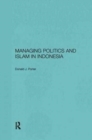 Image for Managing Politics and Islam in Indonesia