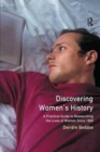 Image for Discovering Women&#39;s History : A Practical Guide to Researching the Lives of Women since 1800