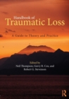 Image for Handbook of traumatic loss  : a guide to theory and practice