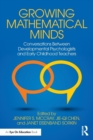 Image for Growing mathematical minds  : conversations between developmental psychologists and early childhood teachers