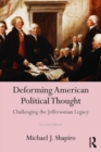 Image for Deforming American political thought  : challenging the Jeffersonian legacy