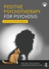 Image for Positive psychotherapy for psychosis  : a clinician&#39;s guide and manual