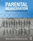 Image for Parental incarceration  : personal accounts and developmental impact