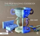 Image for The prop building guidebook  : for theatre, film, and TV