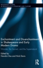 Image for Enchantment and Dis-enchantment in Shakespeare and Early Modern Drama