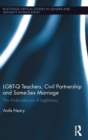 Image for LGBT-Q Teachers, Civil Partnership and Same-Sex Marriage