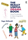 Image for The really useful drama book  : using picturebooks to inspire imaginative learning