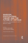 Image for Marxism, postcolonial theory, and the future of critique  : critical engagements with Benita Parry
