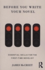 Image for Before you write your novel  : essential skills for the first-time novelist