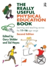 Image for The really useful physical education book  : learning and teaching across the 11-16 age range
