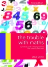 Image for The trouble with maths  : a practical guide to helping learners with numeracy difficulties