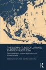 Image for The Dismantling of Japan&#39;s Empire in East Asia