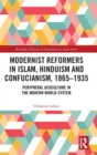 Image for Modernist Reformers in Islam, Hinduism and Confucianism, 1865-1935