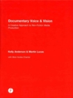 Image for Documentary voice &amp; vision  : a creative approach to non-fiction media production