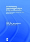 Image for Understanding sustainability in early childhood education  : case studies and approaches from across the UK