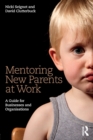Image for Mentoring new parents at work  : a practical guide for employees and businesses