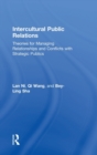 Image for Intercultural public relations  : theories for managing relationships and conflicts with strategic publics