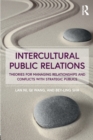 Image for Intercultural public relations  : theories for managing relationships and conflicts with strategic publics