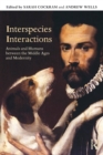 Image for Interspecies interactions  : animals and humans between the Middle Ages and modernity