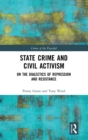 Image for State crime and civil activism  : on the dialectics of repression and resistance