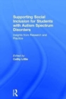 Image for Supporting social inclusion for students with autism spectrum disorders  : insights from research and practice